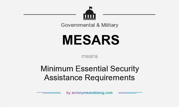 What does MESARS mean? It stands for Minimum Essential Security Assistance Requirements