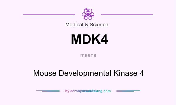 What does MDK4 mean? It stands for Mouse Developmental Kinase 4
