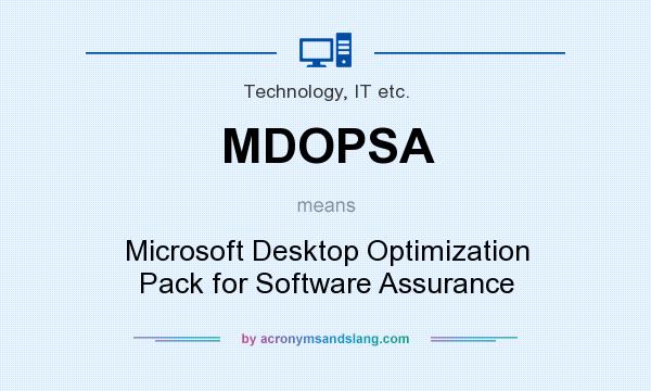 What does MDOPSA mean? It stands for Microsoft Desktop Optimization Pack for Software Assurance