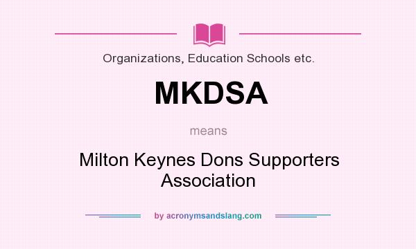 What does MKDSA mean? It stands for Milton Keynes Dons Supporters Association