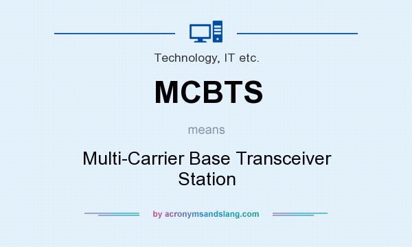 What does MCBTS mean? It stands for Multi-Carrier Base Transceiver Station