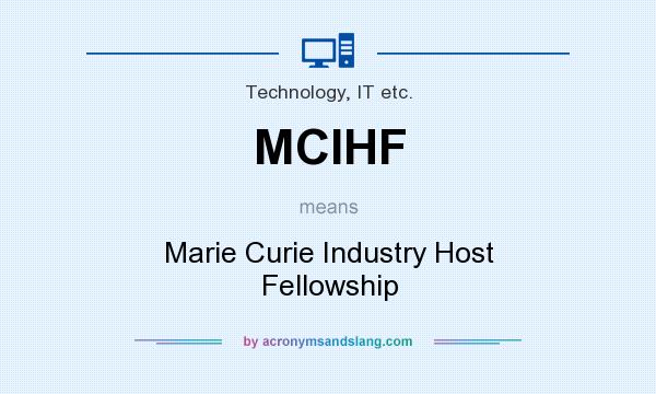 What does MCIHF mean? It stands for Marie Curie Industry Host Fellowship