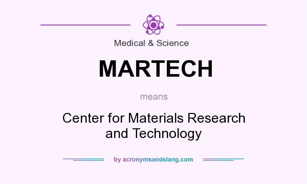What does MARTECH mean? It stands for Center for Materials Research and Technology