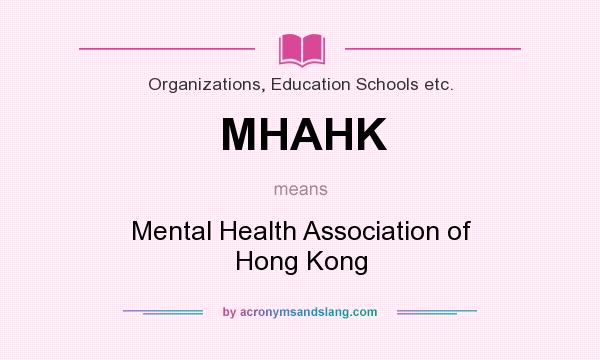 What does MHAHK mean? It stands for Mental Health Association of Hong Kong