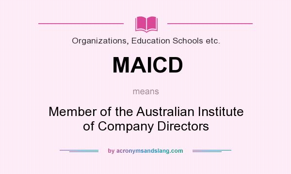 What does MAICD mean? It stands for Member of the Australian Institute of Company Directors