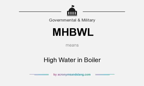What does MHBWL mean? It stands for High Water in Boiler