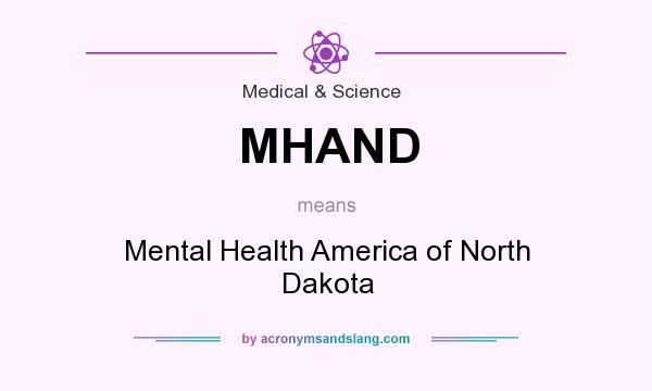 What does MHAND mean? It stands for Mental Health America of North Dakota