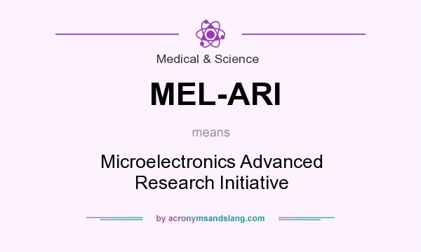 What does MEL-ARI mean? It stands for Microelectronics Advanced Research Initiative