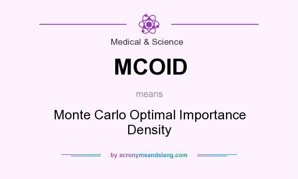 What does MCOID mean? It stands for Monte Carlo Optimal Importance Density