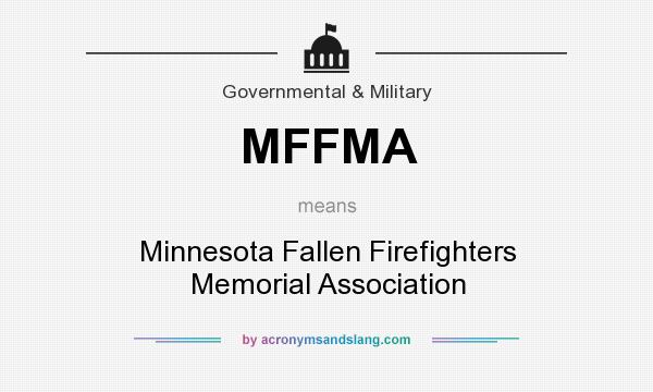 What does MFFMA mean? It stands for Minnesota Fallen Firefighters Memorial Association