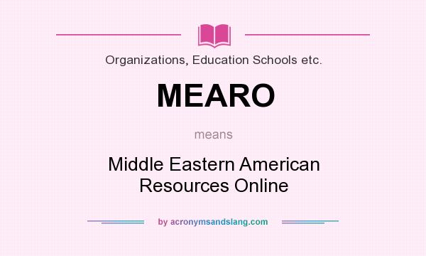 What does MEARO mean? It stands for Middle Eastern American Resources Online