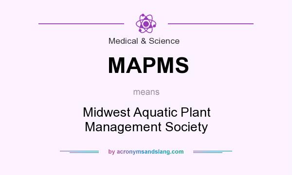 What does MAPMS mean? It stands for Midwest Aquatic Plant Management Society
