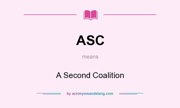 What does ASC mean? It stands for A Second Coalition