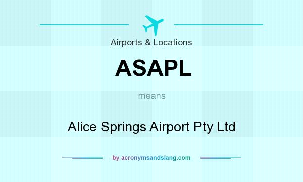 What does ASAPL mean? It stands for Alice Springs Airport Pty Ltd