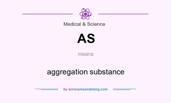 What does AS mean? It stands for aggregation substance