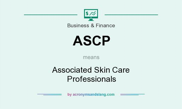 What does ASCP mean? It stands for Associated Skin Care Professionals