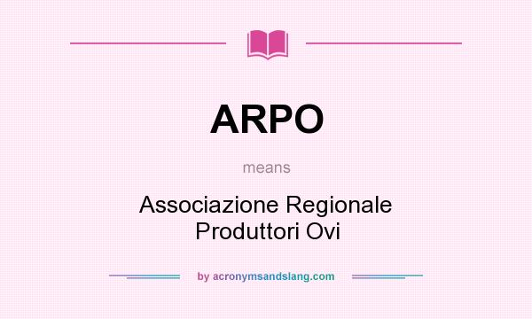 What does ARPO mean? It stands for Associazione Regionale Produttori Ovi