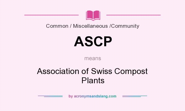 What does ASCP mean? It stands for Association of Swiss Compost Plants
