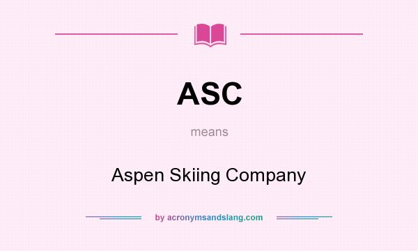 What does ASC mean? It stands for Aspen Skiing Company