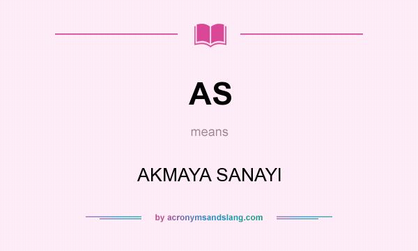 What does AS mean? It stands for AKMAYA SANAYI