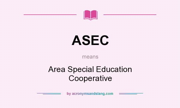 What does ASEC mean? It stands for Area Special Education Cooperative