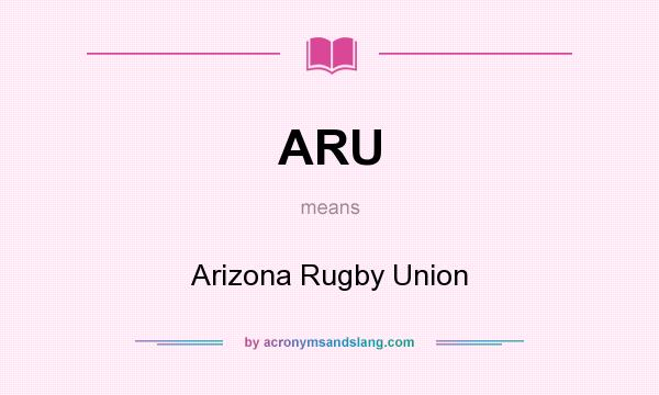 What does ARU mean? It stands for Arizona Rugby Union