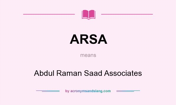 What does ARSA mean? It stands for Abdul Raman Saad Associates