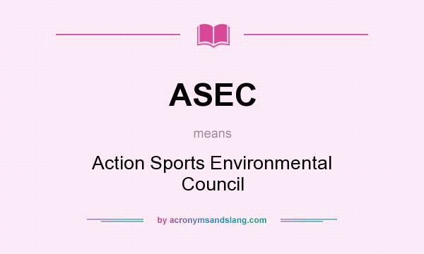 What does ASEC mean? It stands for Action Sports Environmental Council