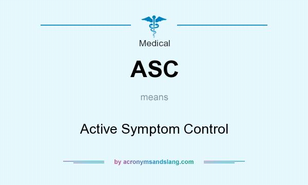 What does ASC mean? It stands for Active Symptom Control