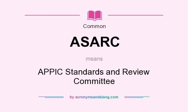 What does ASARC mean? It stands for APPIC Standards and Review Committee