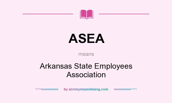 What does ASEA mean? It stands for Arkansas State Employees Association