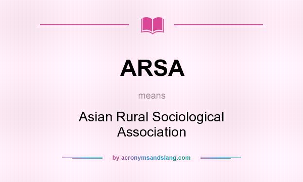 What does ARSA mean? It stands for Asian Rural Sociological Association