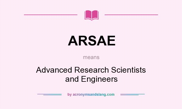 What does ARSAE mean? It stands for Advanced Research Scientists and Engineers