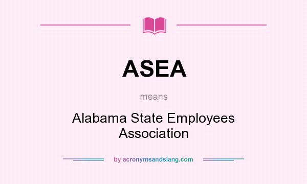 What does ASEA mean? It stands for Alabama State Employees Association