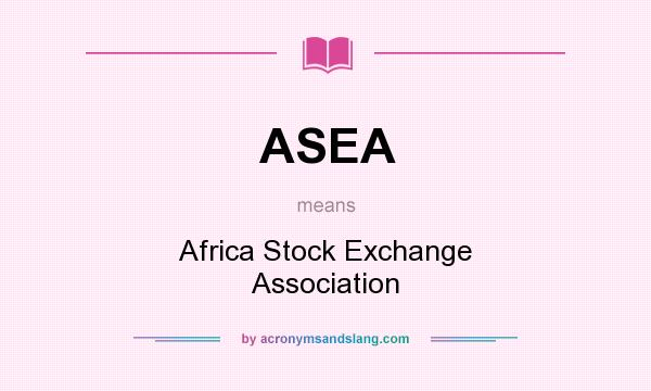 What does ASEA mean? It stands for Africa Stock Exchange Association
