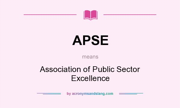 What does APSE mean? It stands for Association of Public Sector Excellence