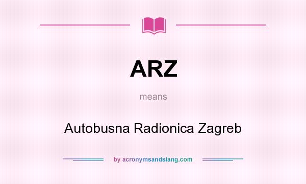 What does ARZ mean? It stands for Autobusna Radionica Zagreb