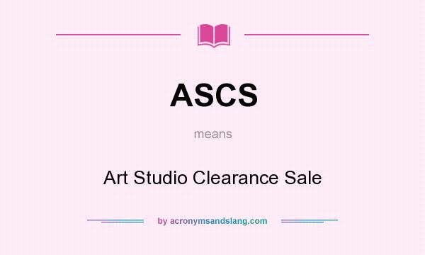 What does ASCS mean? It stands for Art Studio Clearance Sale