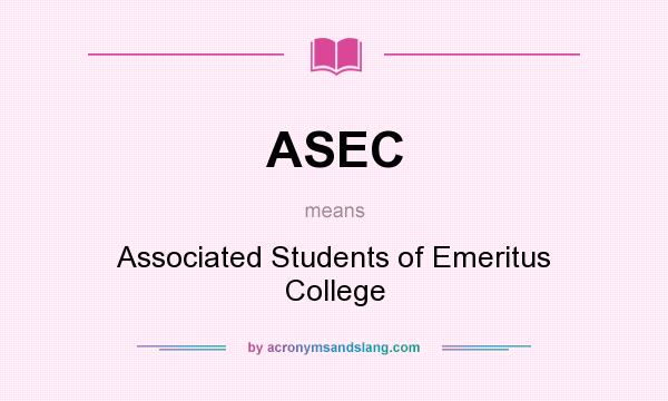 What does ASEC mean? It stands for Associated Students of Emeritus College