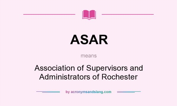 What does ASAR mean? It stands for Association of Supervisors and Administrators of Rochester