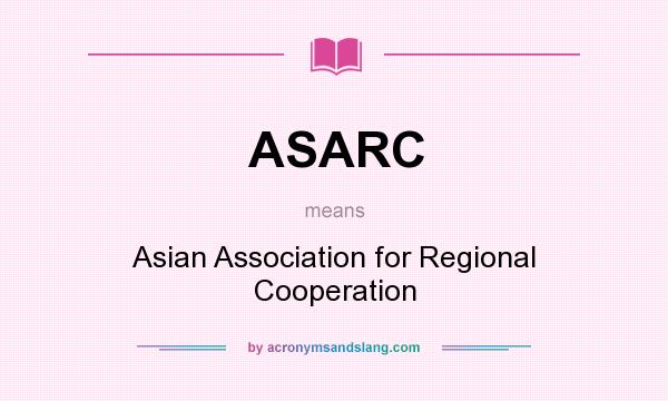 What does ASARC mean? It stands for Asian Association for Regional Cooperation