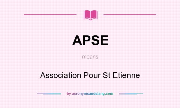 What does APSE mean? It stands for Association Pour St Etienne