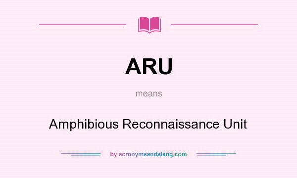 What does ARU mean? It stands for Amphibious Reconnaissance Unit