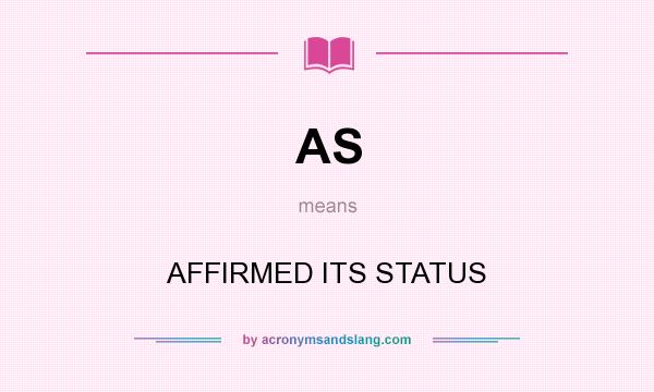 What does AS mean? It stands for AFFIRMED ITS STATUS