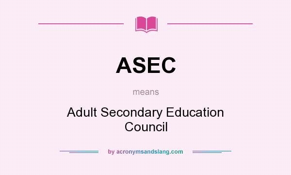 What does ASEC mean? It stands for Adult Secondary Education Council