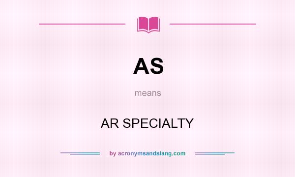 What does AS mean? It stands for AR SPECIALTY
