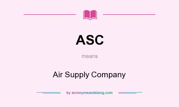 What does ASC mean? It stands for Air Supply Company