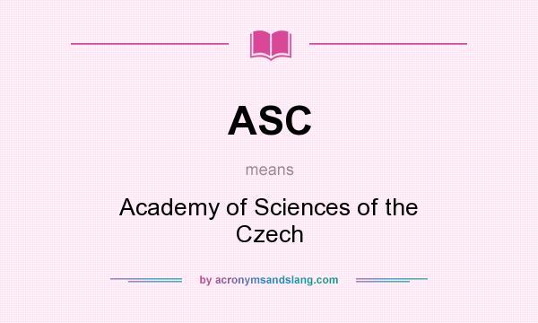 What does ASC mean? It stands for Academy of Sciences of the Czech