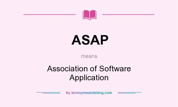 What does ASAP mean? It stands for Association of Software Application