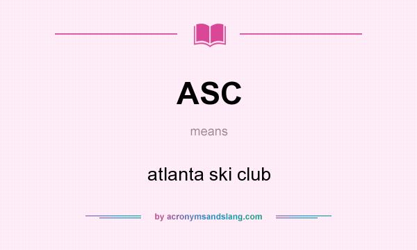 What does ASC mean? It stands for atlanta ski club